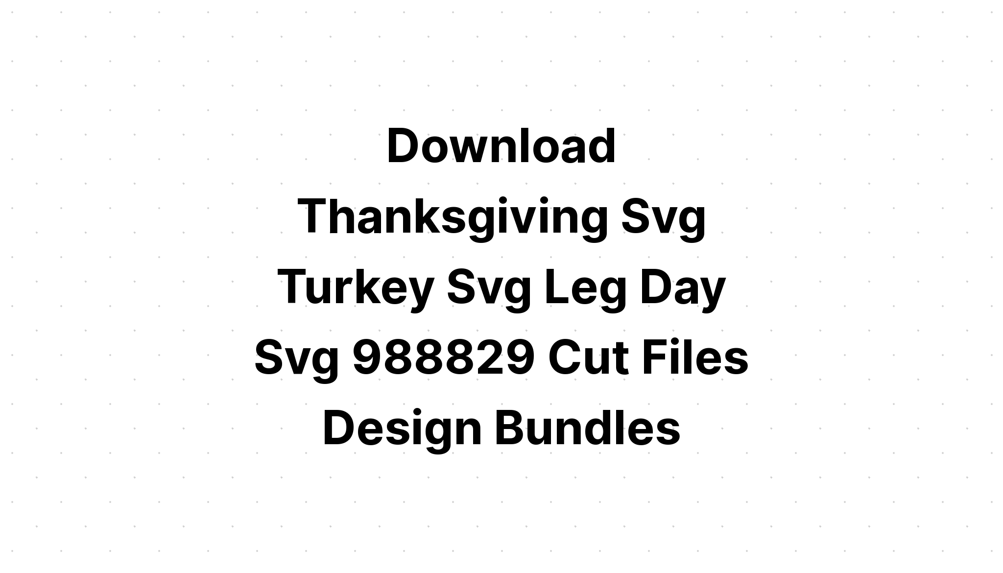 Download It's Leg Day Turkey Thanksgiving Day SVG File